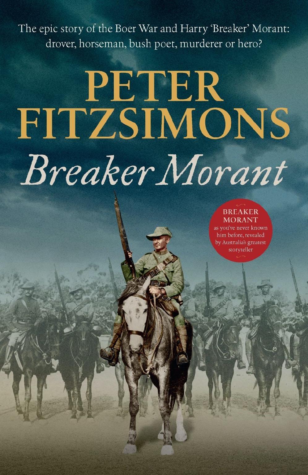 Breaker Morant : The Epic Story of the Boer War and Harry 'Breaker' Morant - Drover, Horseman, Bush Poet - Murderer or Hero? (2020)