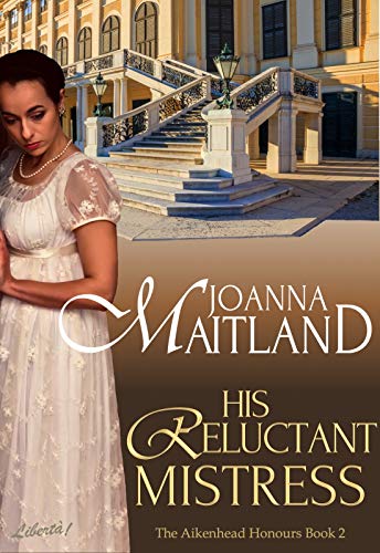 His Reluctant Mistress: A brotherhood of spies in glittering Vienna (The Aikenhead Honours Book 2)