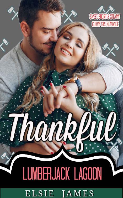 Thankful : Sweet, Short, and Steamy Curvy Girl Romance (Lumberjack Lagoon Book 5)