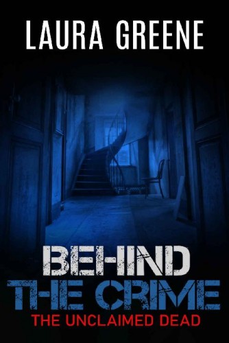 The Unclaimed Dead (Behind The Crime Book 3)