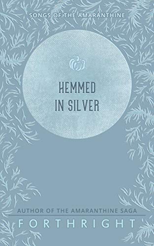 Hemmed in Silver (Songs of the Amaranthine Book 5)