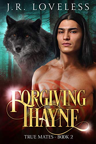 Forgiving Thayne: A Gay Paranormal Rejected Mate Romance Novel