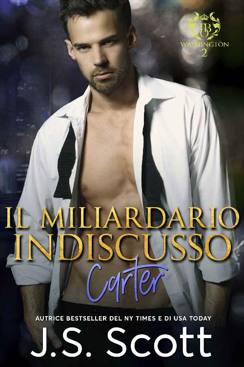 Il Miliardario Indiscusso ~ Carter: L’Ossessione del Miliardario Libro 13 (Italian Edition)