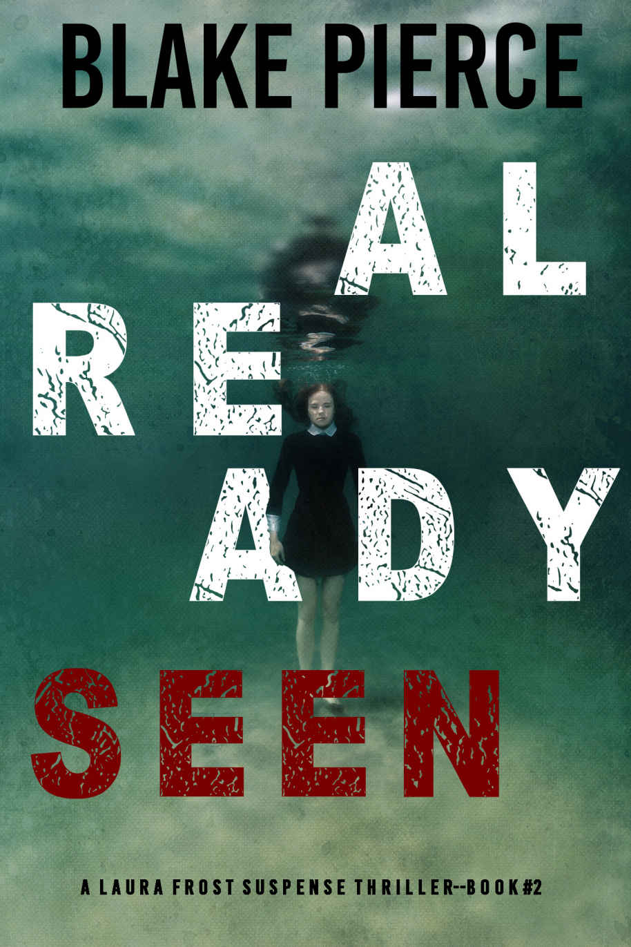 Already Seen (A Laura Frost FBI Suspense Thriller—Book 2)