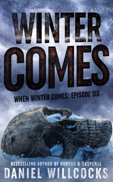 Winter Comes: Book 6 of the apocalyptic horror serial (When Winter Comes)