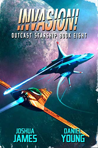 Invasion! (Outcast Starship Book 8)