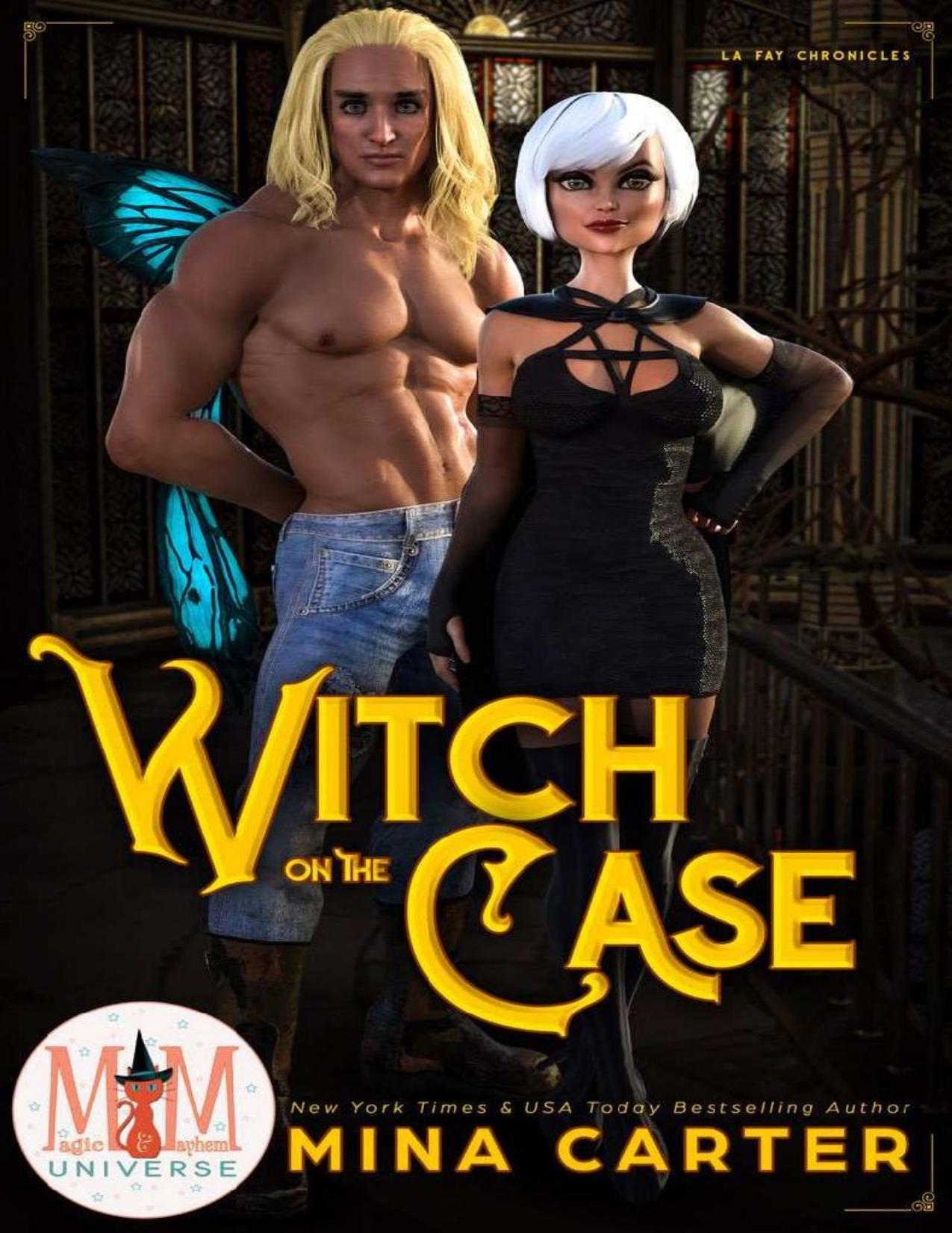 Witch on the Case: Magic and Mayhem Universe (La Fay Chronicles Book 3)