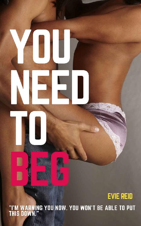 You Need to Beg (You Need to Beg #1)