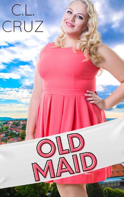 Old Maid: A Small Town Curvy Girl Romance (Juniper Creek Book 4)