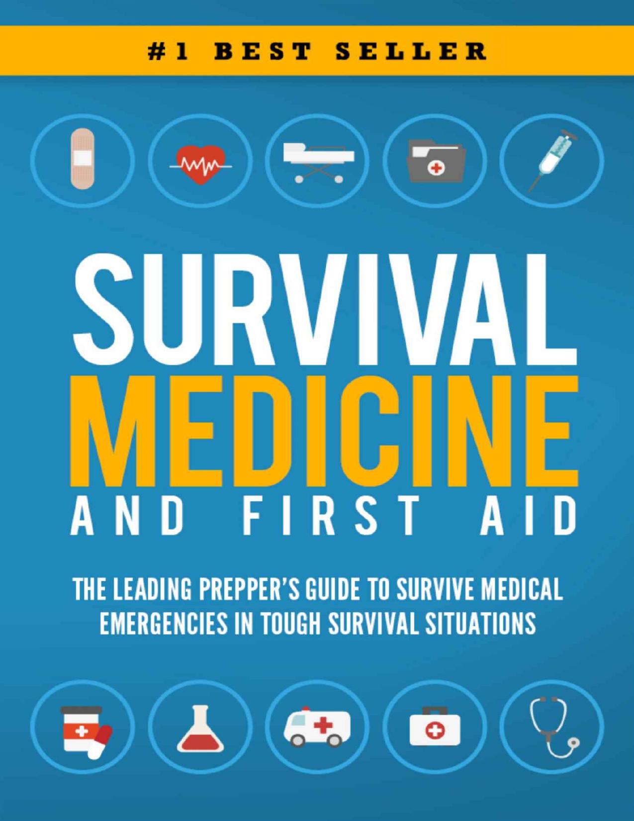 Survival Medicine & First Aid: The Leading Prepper's Guide to Survive Medical Emergencies in Tough Survival Situations