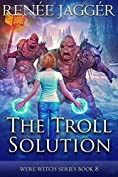 The Troll Solution (Were Witch Book 8)