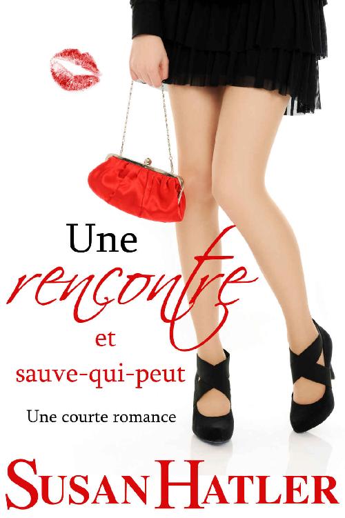 Une rencontre et sauve-qui-peut (Rencontre à tout prix ! t. 10) (French Edition)