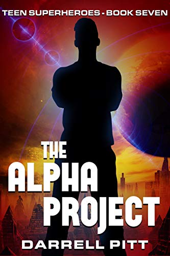 The Alpha Project (Teen Superheroes Book 7)