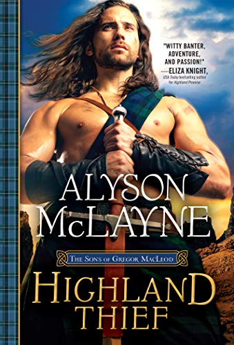 Highland Thief: This Strong Laird is no Match for the Stubborn Lass He's Long Had His Heart Set On (The Sons of Gregor MacLeod Book 5)