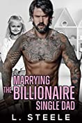 Marrying the Billionaire Single Dad: Enemies to Lovers Single Dad Fake Relationship Romance (Big Bad Billionaires Book 4)