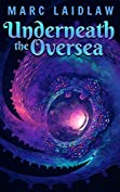 Underneath the Oversea (The Adventures of Gorlen Vizenfirthe Book 2)