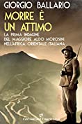 Morire &egrave; un attimo: La prima indagine del maggiore Aldo Morosini nell'Africa orientale italiana (Le indagini del maggiore Aldo Morosini nell&rsquo;Africa Vol. 1) (Italian Edition)