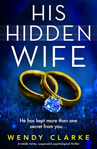 His Hidden Wife: A totally twisty, suspenseful psychological thriller