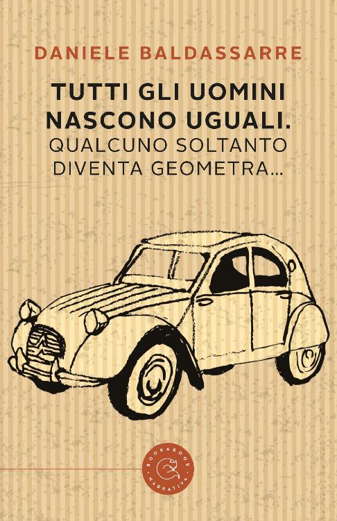 Tutti gli uomini nascono uguali. Qualcuno soltanto diventa geometra (Italian Edition)