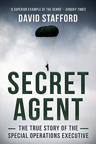 Secret Agent: The true story of the Special Operations Executive