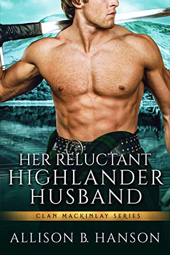 Her Reluctant Highlander Husband (Clan MacKinlay Book 2)