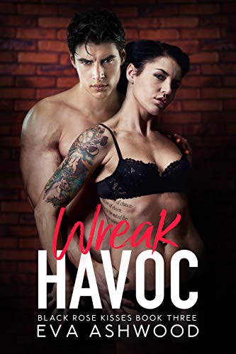 Wreak Havoc (Black Rose Kisses #3)