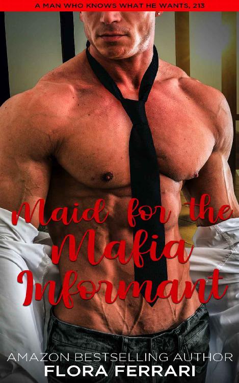 Maid For The Mafia Informant: An Instalove Possessive Alpha Romance (A Man Who Knows What He Wants Book 213)