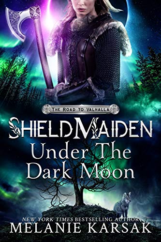 Shield-Maiden: Under the Dark Moon (The Road to Valhalla Book 5)