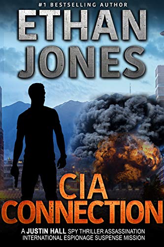 CIA Connection: A Justin Hall Spy Thriller: Assassination International Espionage Suspense Mission - Book 9