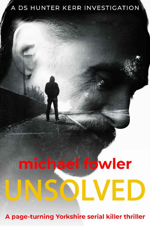 Unsolved: A page-turning Yorkshire serial killer thriller (THE DS HUNTER KERR INVESTIGATIONS Book 7)