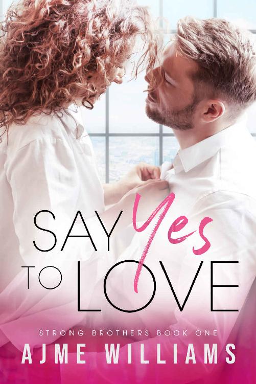 Say Yes To Love (Strong Brothers Book 1)