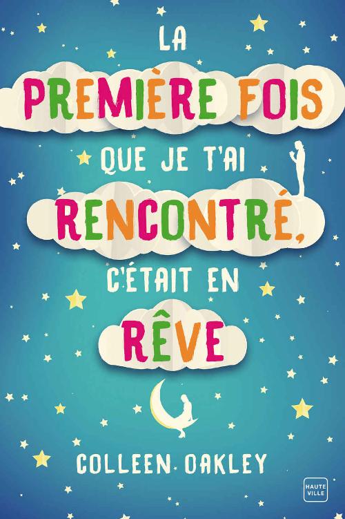 La première fois que je t'ai rencontré, c'était en rêve (French Edition)