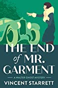 The End of Mr. Garment (The Walter Ghost Mysteries Book 3)