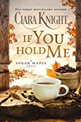 If You Hold Me (A Sugar Maple Novel Book 4)