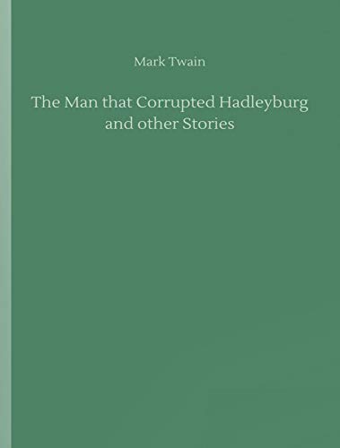 The Man That Corrupted Hadleyburg and Other Stories