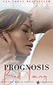 Prognosis Bad Timing: A hot medical romance (Prognosis series)