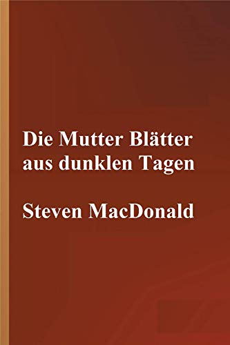 Die Mutter: Bl&auml;tter aus dunklen Tagen (German Edition)