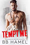 Dr. Tempt Me: A Possessive Doctor Romance (Mercy General Book 2)