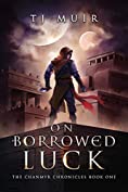 On Borrowed Luck (The Chanmyr Chronicles Book 1)