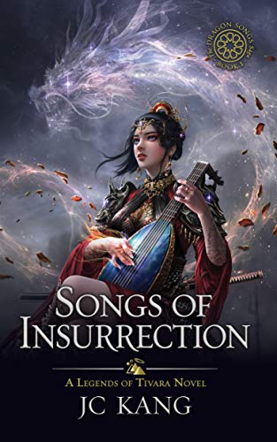 Songs of Insurrection: A Legends of Tivara Story (The Dragon Songs Saga Book 1)