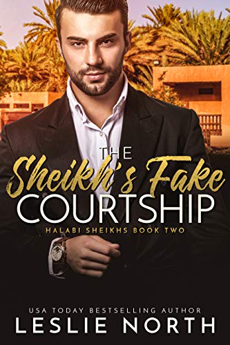 The Sheikh's Fake Courtship (Halabi Sheikhs Book 2)