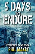 5 Days to Endure: A Post-Apocalyptic Survival Thriller (Extinction Gene Book 2)