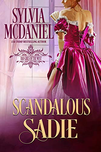 Scandalous Sadie (Bad Girls of the West Book 1)