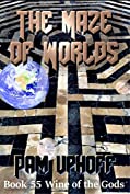 The Maze of Worlds (Wine of the Gods Series Book 55)