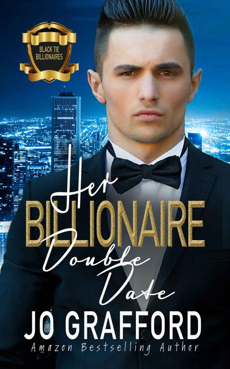 Her Billionaire Double Date: A Sweet Rags to Riches, Best Friend Romance (Black Tie Billionaires #6)