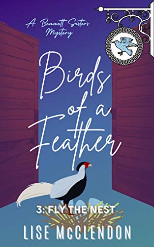 Birds of a Feather: 3: Fly the Nest (Bennett Sisters Mysteries Book 16)