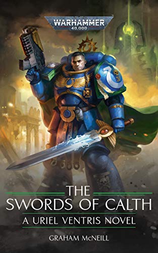 Uriel Ventris: The Swords of Calth (The Chronicles of Uriel Ventris: Warhammer 40,000 Book 7)