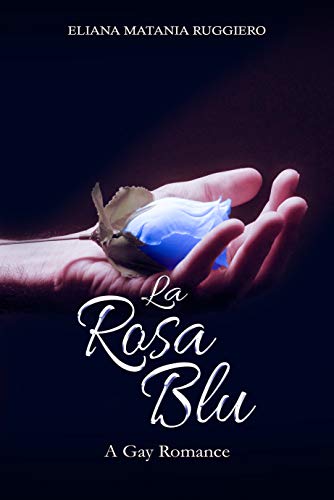 La Rosa Blu: A Gay Romance (Italian Edition)