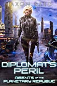 Diplomat's Peril (Agents of the Planetary Republic Book 8)