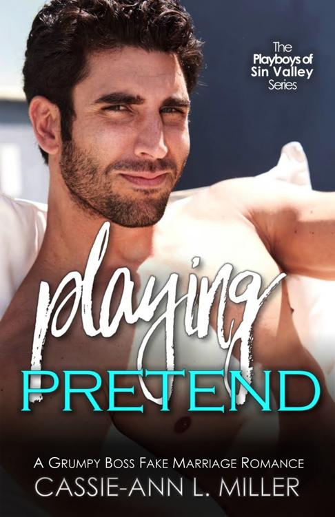 Playing Pretend: A Grumpy Boss Fake Marriage Romance (The Playboys of Sin Valley Book 2)